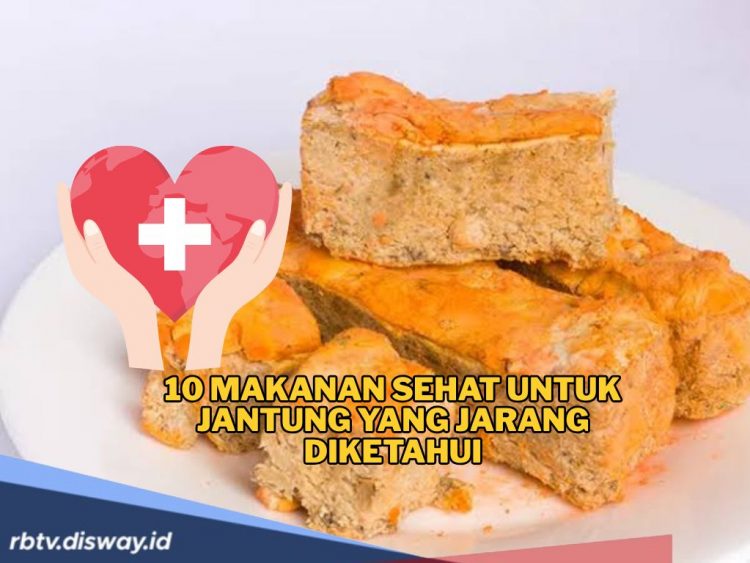 10 Makanan Sehat untuk Jantung dan Kaya Manfaat  yang Jarang Diketahui Orang