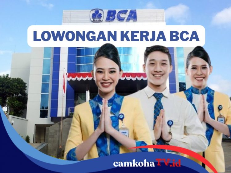 Peluang Besar, BCA Buka Lowongan Kerja Terbaru untuk Berbagai Posisi, Lulusan SMA Bisa Daftar