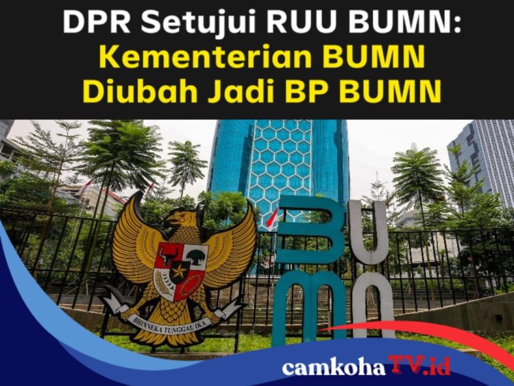 Tok! Kementerian BUMN Resmi Berubah Jadi BP BUMN, Pimpinannya Setara dengan Menteri?