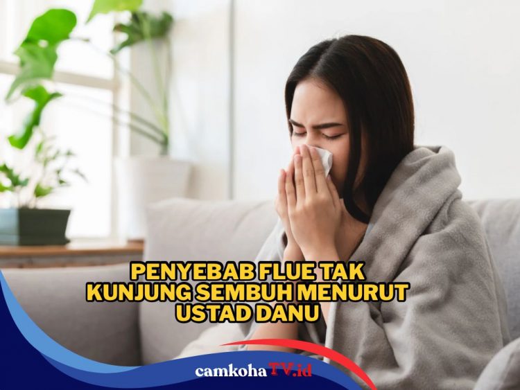 Flu Tak Kunjung Sembuh Menurut Ustad Danu Bukan Soal Cuaca, Ini Penyebabnya