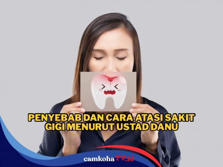 Rahasia Sembuh dari Sakit Gigi Terus Menerus Menurut Ustad Danu