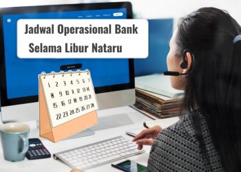 Harap Dicatat, Ini Jadwal Operasional BRI, BCA hingga Bank Mandiri Saat Libur Nataru 2025